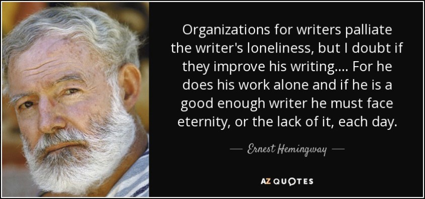quote-organizations-for-writers-palliate-the-writer-s-loneliness-but-i-doubt-if-they-improve-ernest-hemingway-44-61-81